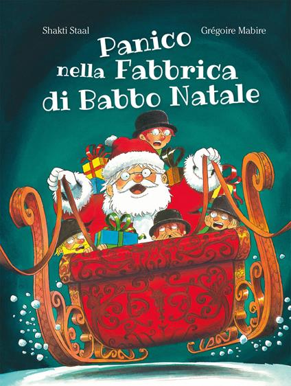 Panico nella fabbrica di Babbo Natale. Ediz. illustrata - Shakti Staal - copertina