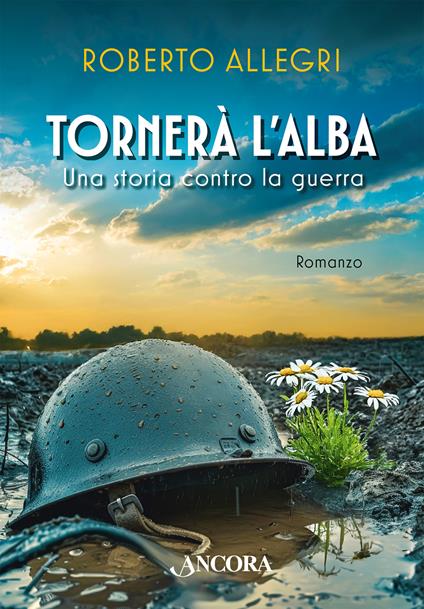 Tornerà l'alba. Una storia contro la guerra - Roberto Allegri - copertina