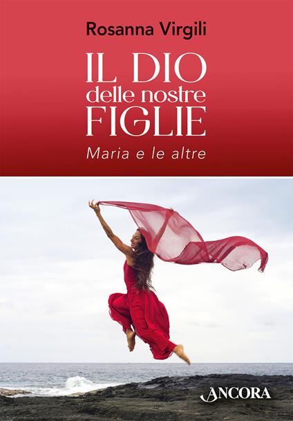 Il Dio delle nostre figlie. Maria e le altre - Rosanna Virgili - ebook