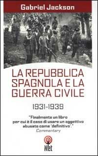 La repubblica spagnola e la guerra civile 1931-1939 - Gabriel Jackson - copertina