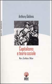 Capitalismo e teoria sociale - Anthony Giddens - copertina