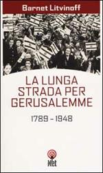 La lunga strada per Gerusalemme. 1789-1948