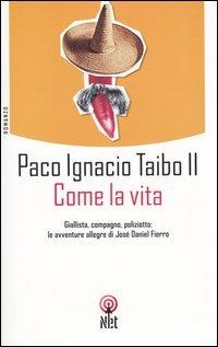 Come la vita - Paco Ignacio II Taibo - copertina