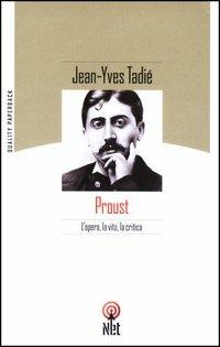 Proust. L'opera, la vita, la critica - Jean-Yves Tadié - copertina