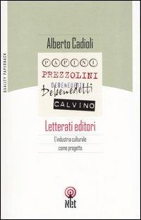 Letterati editori. L'industria culturale come progetto - Alberto Cadioli - copertina