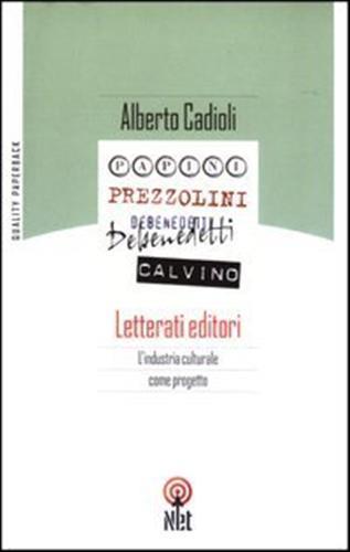 Letterati editori. L'industria culturale come progetto - Alberto Cadioli - 4
