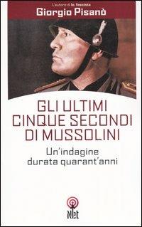 Gli ultimi cinque secondi di Mussolini - Giorgio Pisanò - copertina