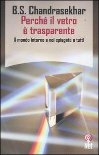 Perché il vetro è trasparente - Bellur S. Chandrasekhar - copertina
