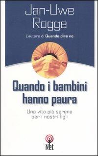 Quando i bambini hanno paura. Una vita più serena per i nostri figli - Jan-Uwe Rogge - copertina