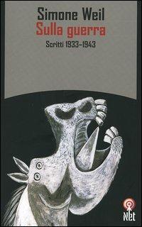 Sulla guerra. Scritti 1933-1943 - Simone Weil - copertina