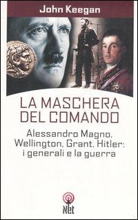 La maschera del comando - John Keegan - copertina