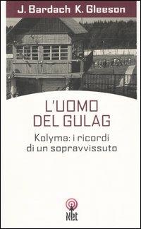 L'uomo del Gulag - Juanusz Bardach,Kathleen Gleeson - copertina
