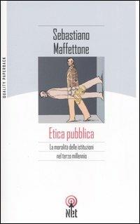 Un'Etica pubblica - Sebastiano Maffettone - copertina