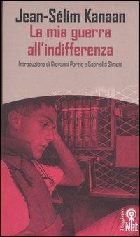 La mia guerra all'indifferenza - Jean-Sélim Kanaan - copertina