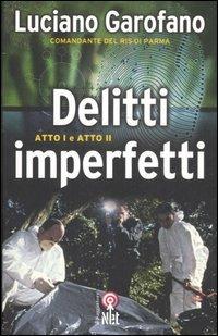 Delitti imperfetti. Atto I e atto II - Luciano Garofano - copertina