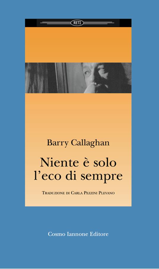 Niente è solo l'eco di sempre - Barry Callaghan - copertina