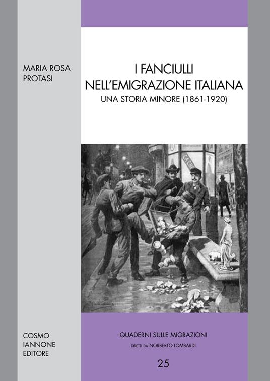 I fanciullli nell'emigrazione italiana. Una storia minore (1861-1920) - Maria Rosa Protasi - copertina