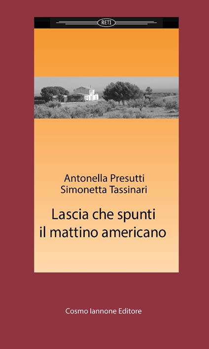 Lascia che spunti il mattino americano - Antonella Presutti,Simonetta Tassinari - copertina