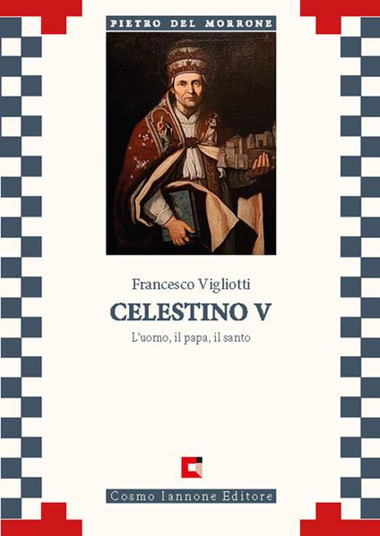 Celestino V. L'uomo, il papa, il santo - Francesco Vigliotti - copertina