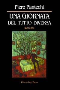 Una giornata del tutto diversa - Piero Fantechi - copertina