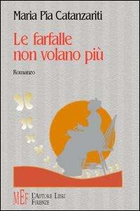 Le farfalle non volano più - M. Pia Catanzariti - copertina