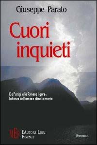 Cuori inquieti. Da Parigi alla riviera ligure: la forza dell'amore oltre la morte - Giuseppe Parato - copertina