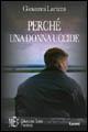 Perché una donna uccide. Foschi quadri di omicidi possibili - Giovanni Larizza - copertina