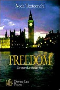 Freedom. Conoscere Londra via e-mail - Neda Tootoonchi - copertina