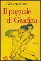 Il pugnale di Giuditta. Donne in bilico sull'orlo della vita - Giovanna Curi - copertina