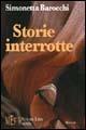 Storie interrotte. Due racconti verità sulle contraddizioni e le ipocrisie della nostra società - Simonetta Barocchi - copertina