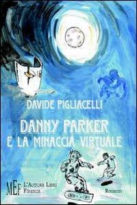 Danny Parker e la minaccia virtuale - Davide Pigliacelli - copertina