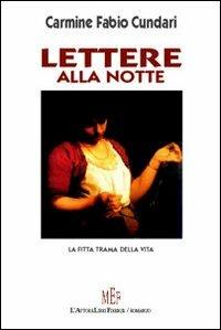 Lettere alla notte. La fitta trama della vita - Carmine F. Cundari - copertina