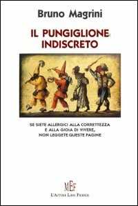 Il pungiglione indiscreto. Pagine «pungenti» sull'uomo, sulla vita, sulla morte