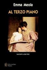 Al terzo piano. Racconti a due voci