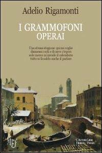 I grammofoni operai - Adelio Rigamonti - copertina