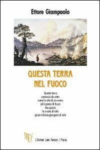 Questa terra nel fuoco - Ettore Giampaolo - copertina