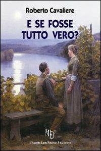 E se fosse tutto vero? - Roberto Cavaliere - copertina