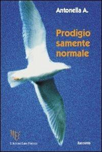 Prodigiosamente normale - Antonella A. - copertina