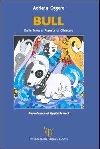 Bull. Dalla terra al pianeta di ghiaccio - Adriana Oggero - copertina