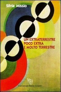 Un extraterrestre poco extra e molto terrestre - Silvia Missio - copertina