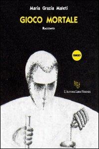 Gioco mortale - M. Grazia Maleti - copertina