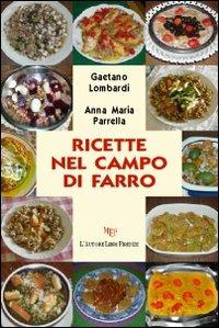 Ricette nel campo di farro - Gaetano Lombardi,Anna M. Parrella - copertina