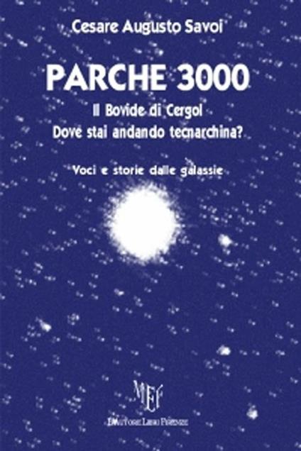 Parche 3000. Il Bovide di Cergol. Dove stai andando tecnarchina? - Cesare A. Savoi - copertina