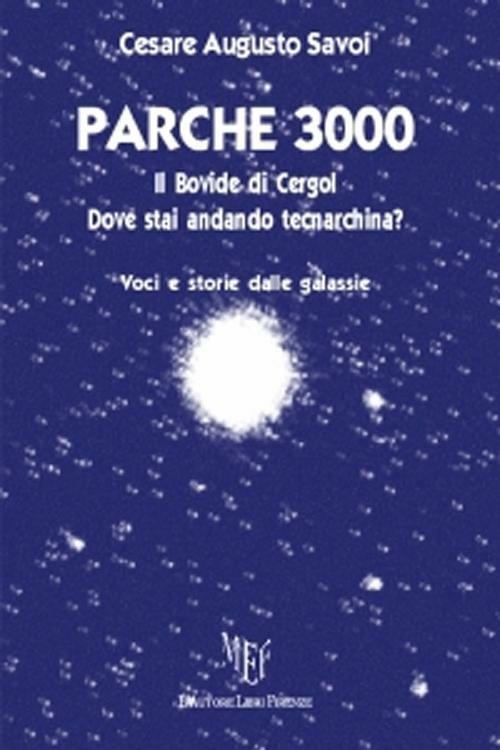 Parche 3000. Il Bovide di Cergol. Dove stai andando tecnarchina? - Cesare A. Savoi - copertina