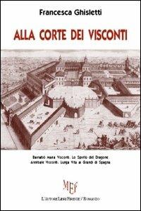 Alla corte dei Visconti - Francesca Ghisletti - copertina