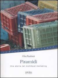 Piramidi. Una storia nei multilevel marketing - Elio Paoloni - copertina