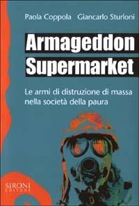 Armageddon supermarket. Le armi di distruzione di massa nella società della paura - Paola Coppola,Giancarlo Sturloni - copertina