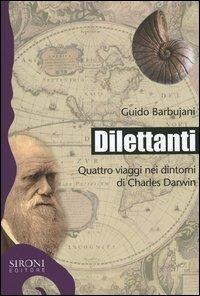 Dilettanti. Quattro viaggi nei dintorni di Charles Darwin - Guido Barbujani - copertina