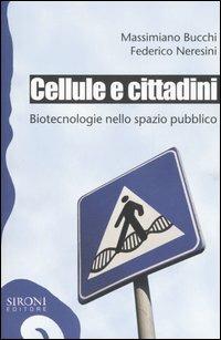 Cellule e cittadini. Biotecnologie nello spazio pubblico - copertina