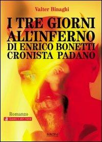 I tre giorni all'inferno di Enrico Bonetti cronista padano - Valter Binaghi - copertina